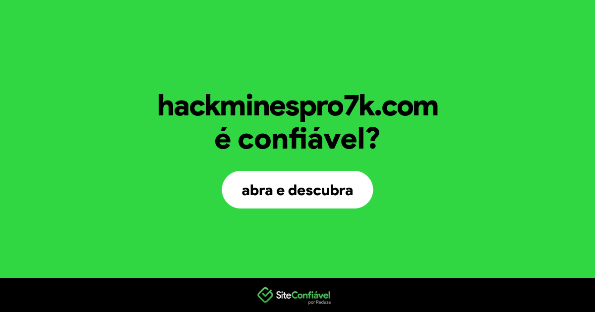O site hackminespro7k.com é confiável?
