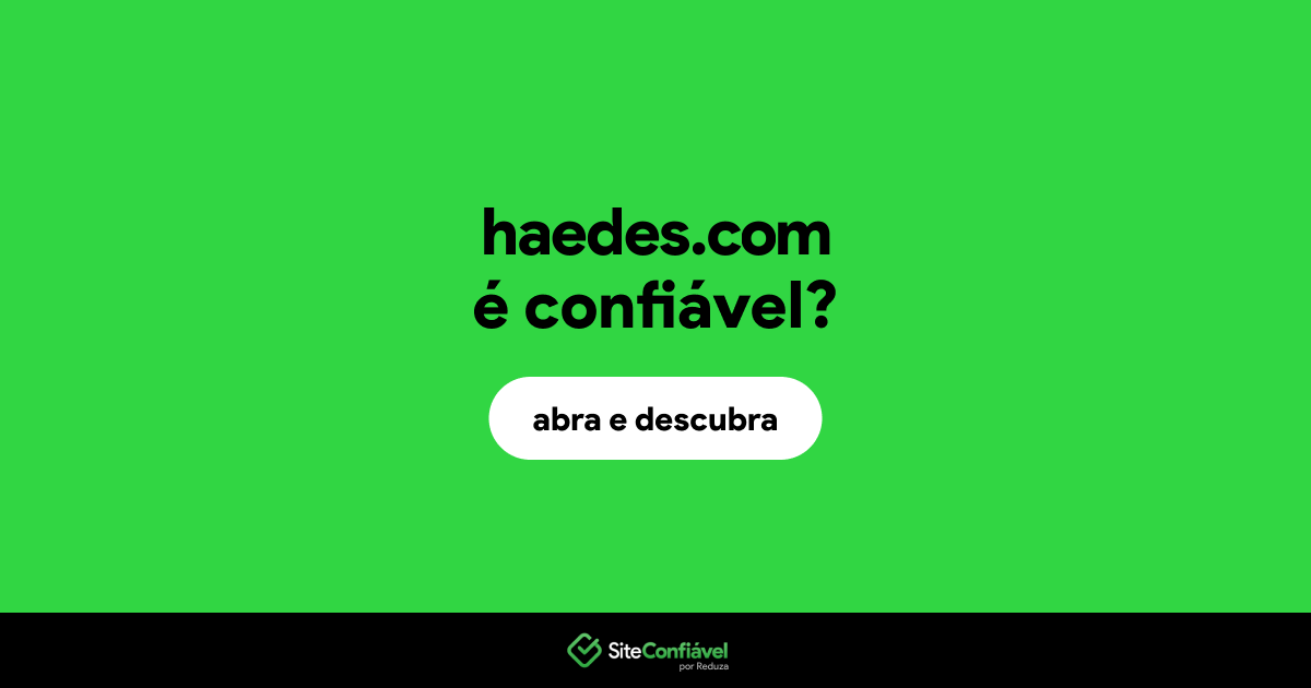 O site haedes.com é confiável?