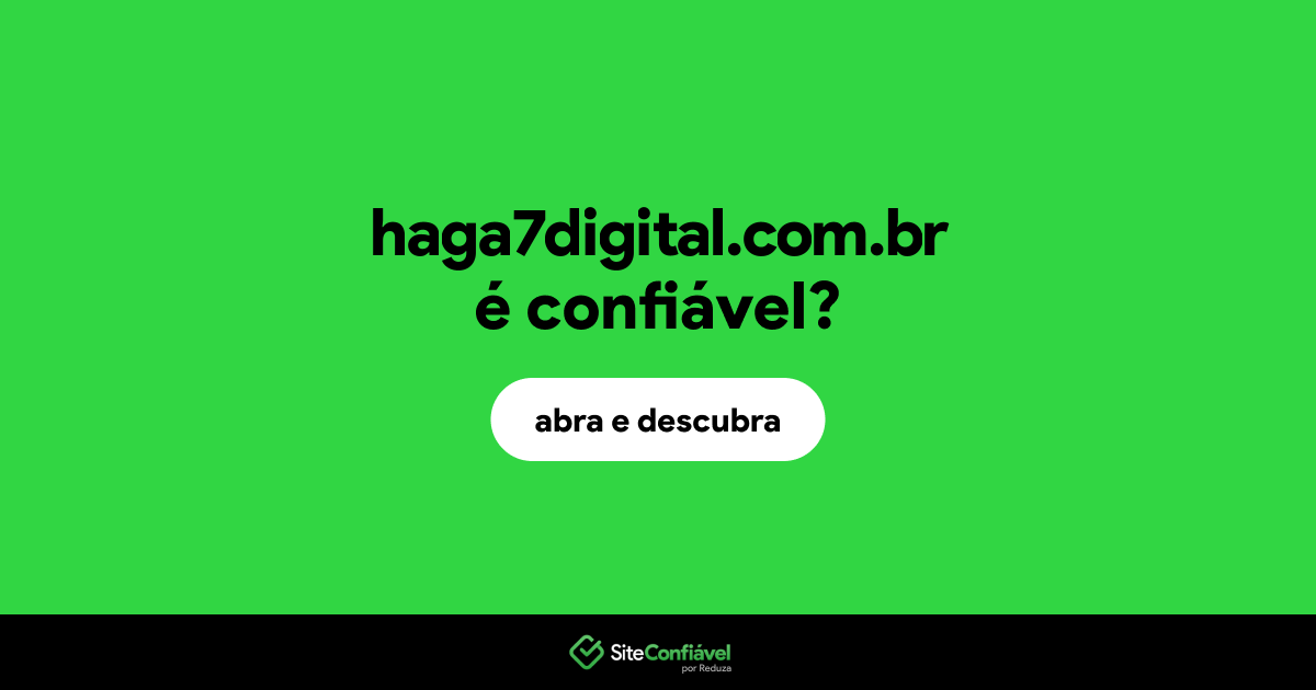 O site haga7digital.com.br é confiável?