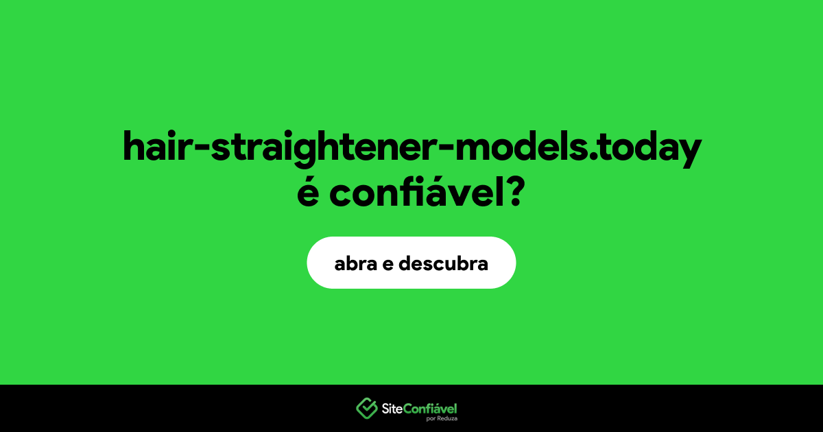 O site hair-straightener-models.today é confiável?