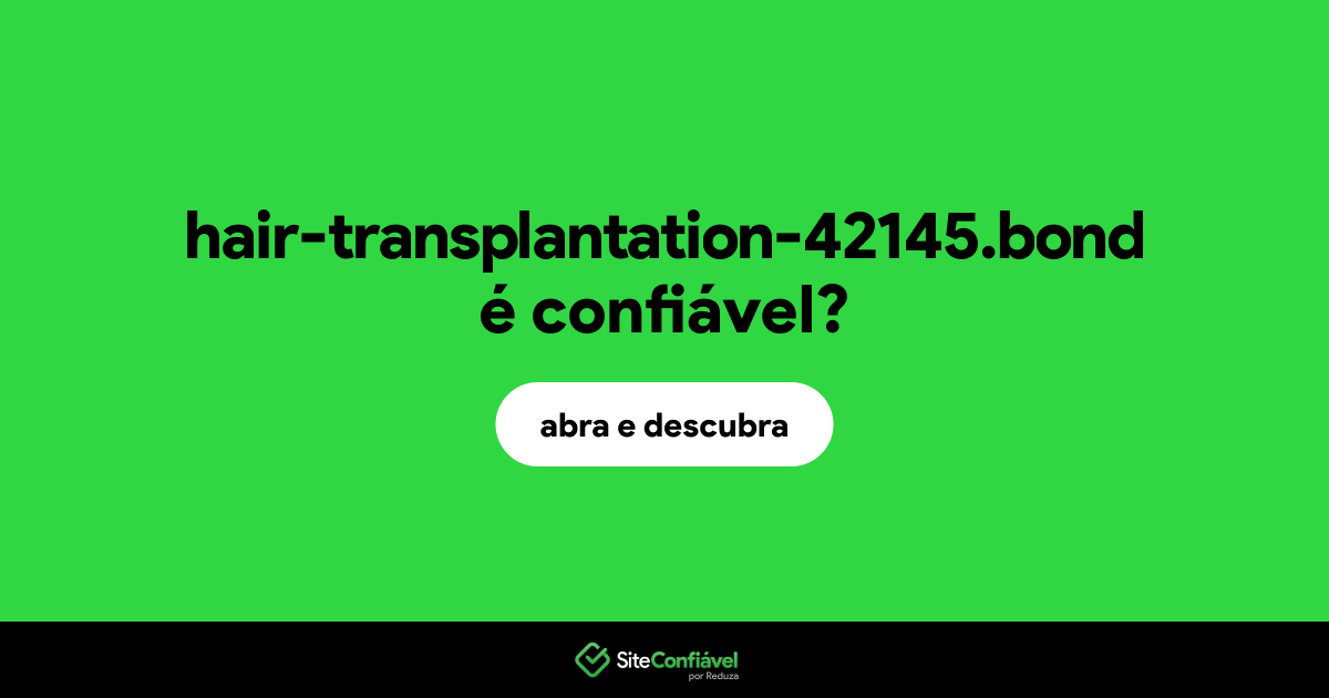 O site hair-transplantation-42145.bond é confiável?