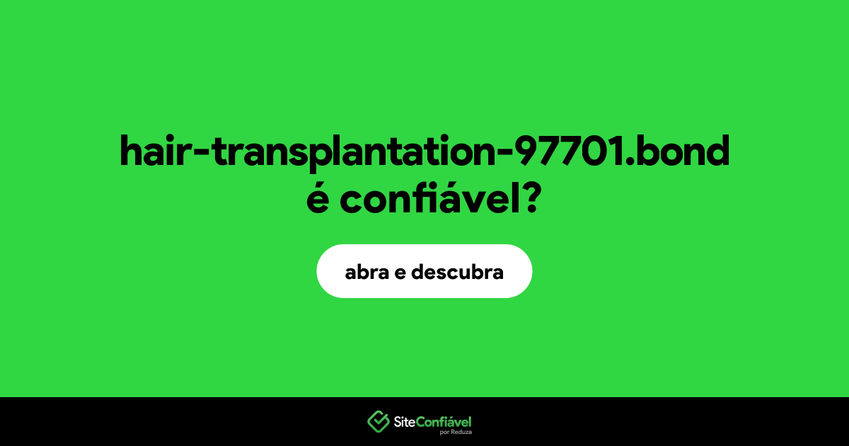 O site hair-transplantation-97701.bond é confiável?