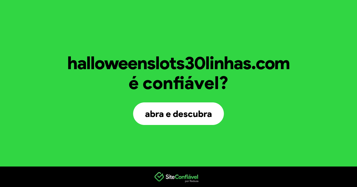 O site halloweenslots30linhas.com é confiável?