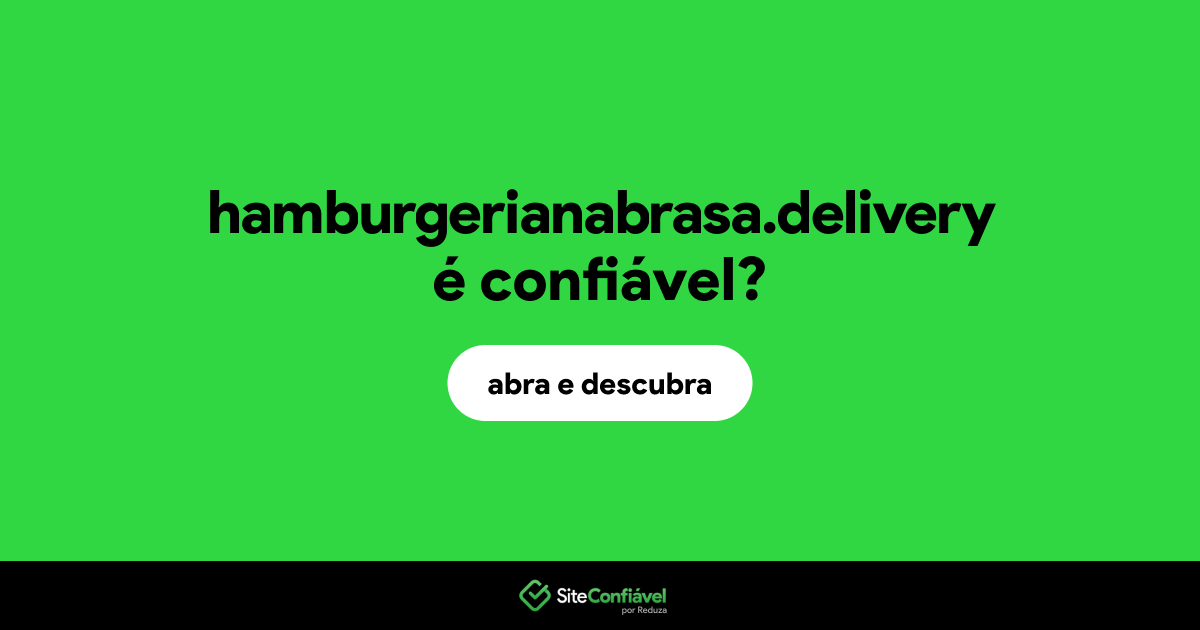O site hamburgerianabrasa.delivery é confiável?