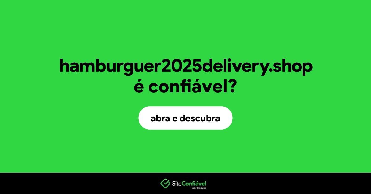 O site hamburguer2025delivery.shop é confiável?