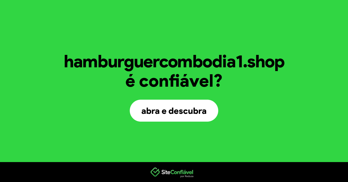 O site hamburguercombodia1.shop é confiável?