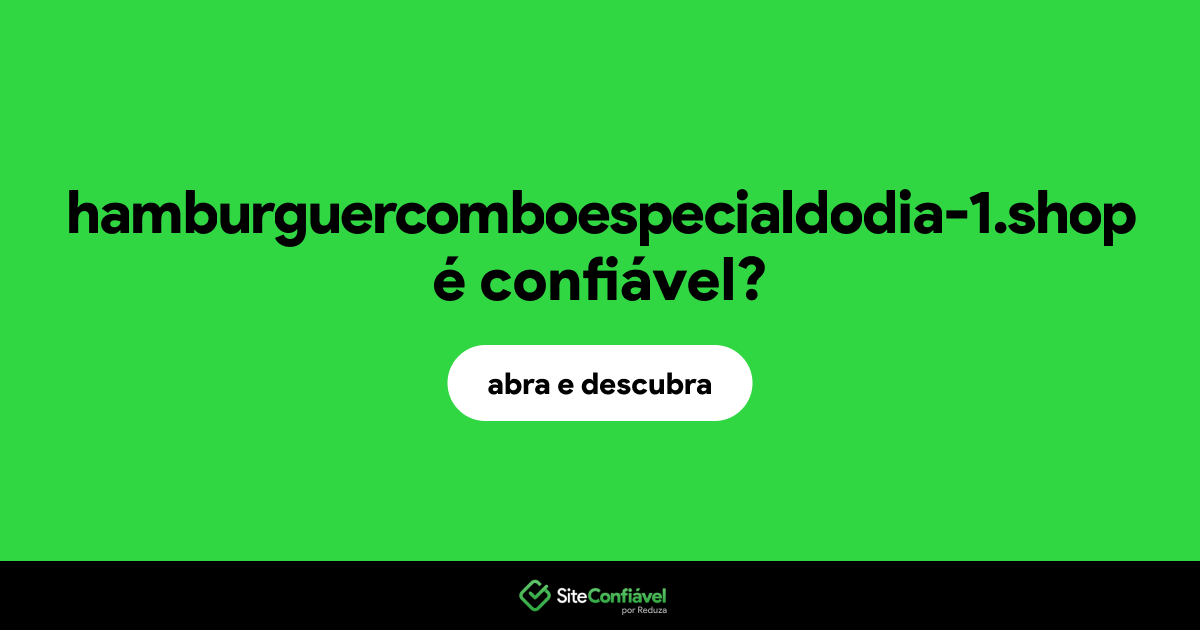 O site hamburguercomboespecialdodia-1.shop é confiável?