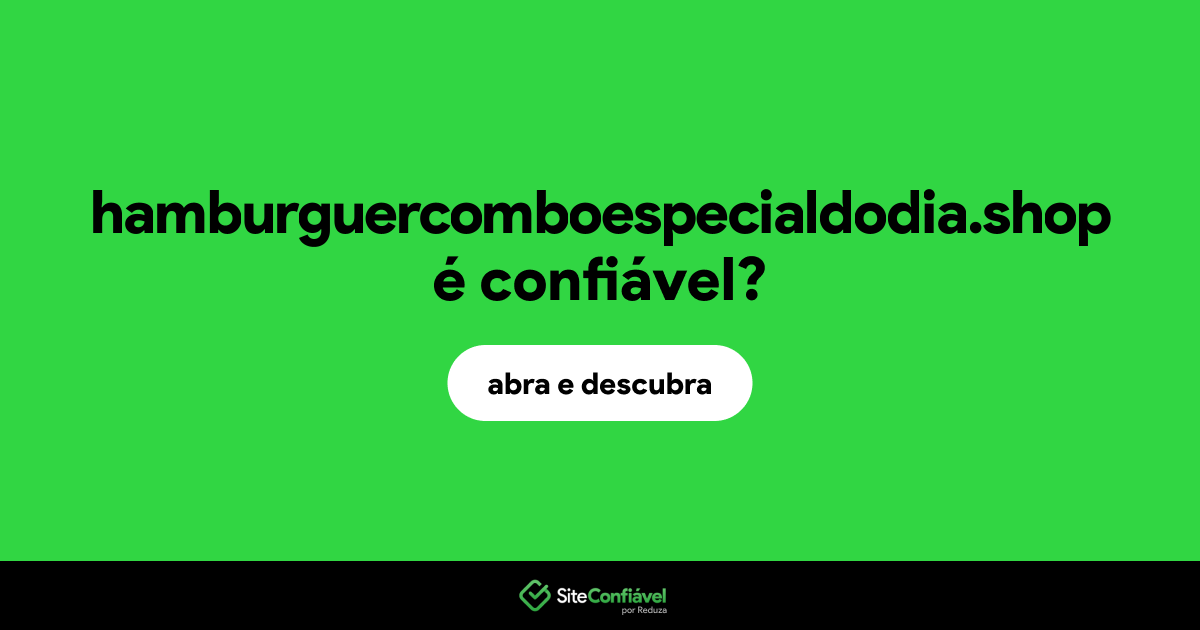 O site hamburguercomboespecialdodia.shop é confiável?