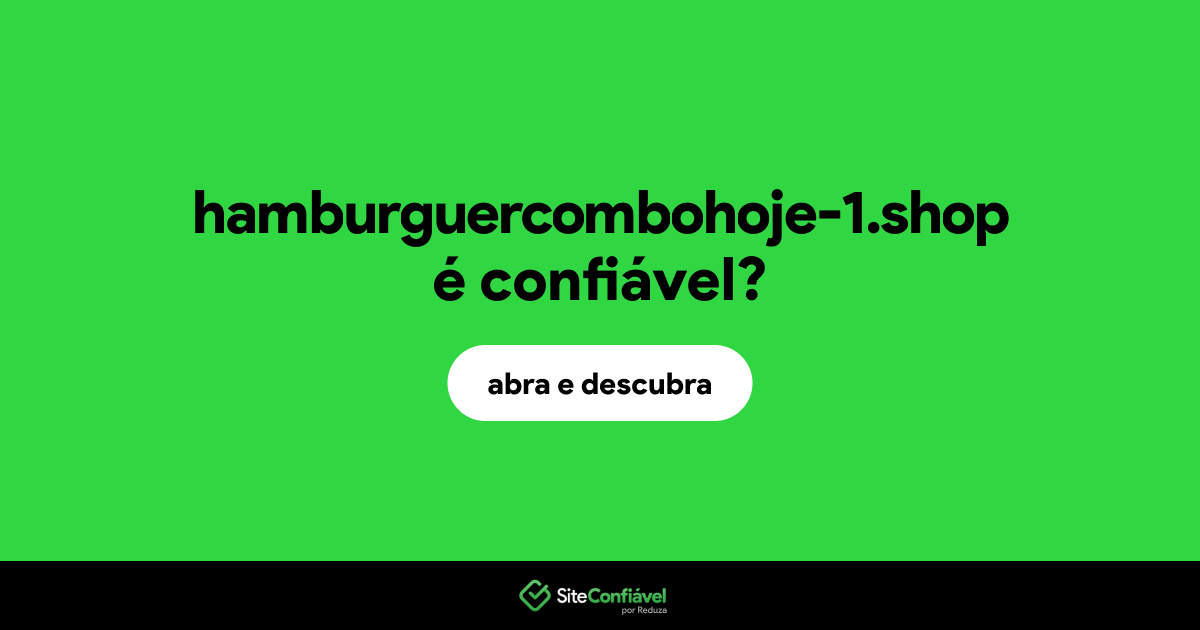 O site hamburguercombohoje-1.shop é confiável?