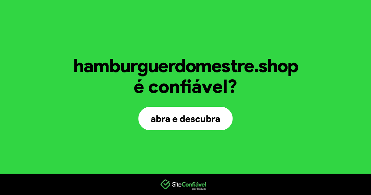 O site hamburguerdomestre.shop é confiável?