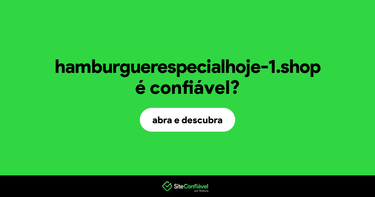 O site hamburguerespecialhoje-1.shop é confiável?
