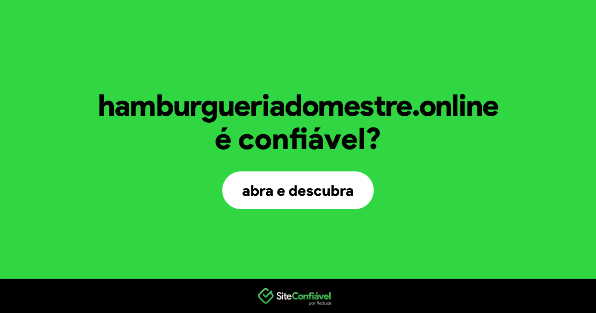 O site hamburgueriadomestre.online é confiável?
