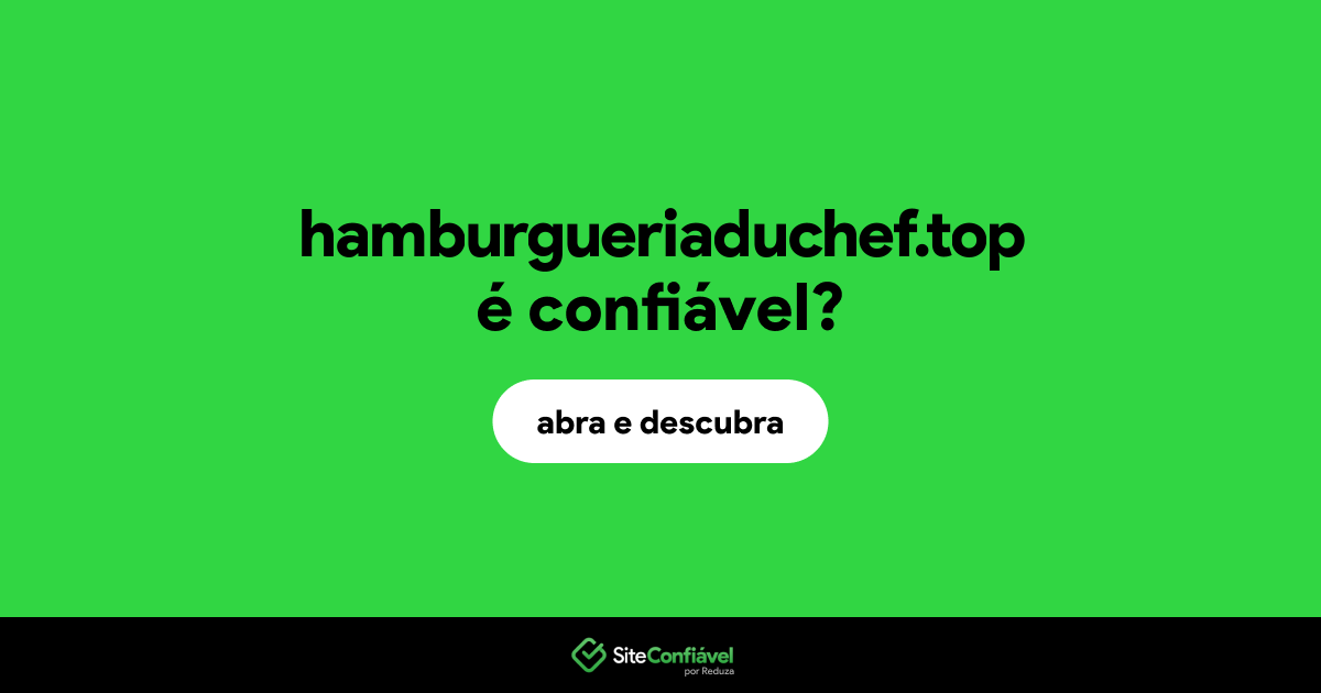 O site hamburgueriaduchef.top é confiável?