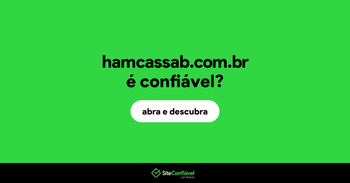 O site hamcassab.com.br é confiável?