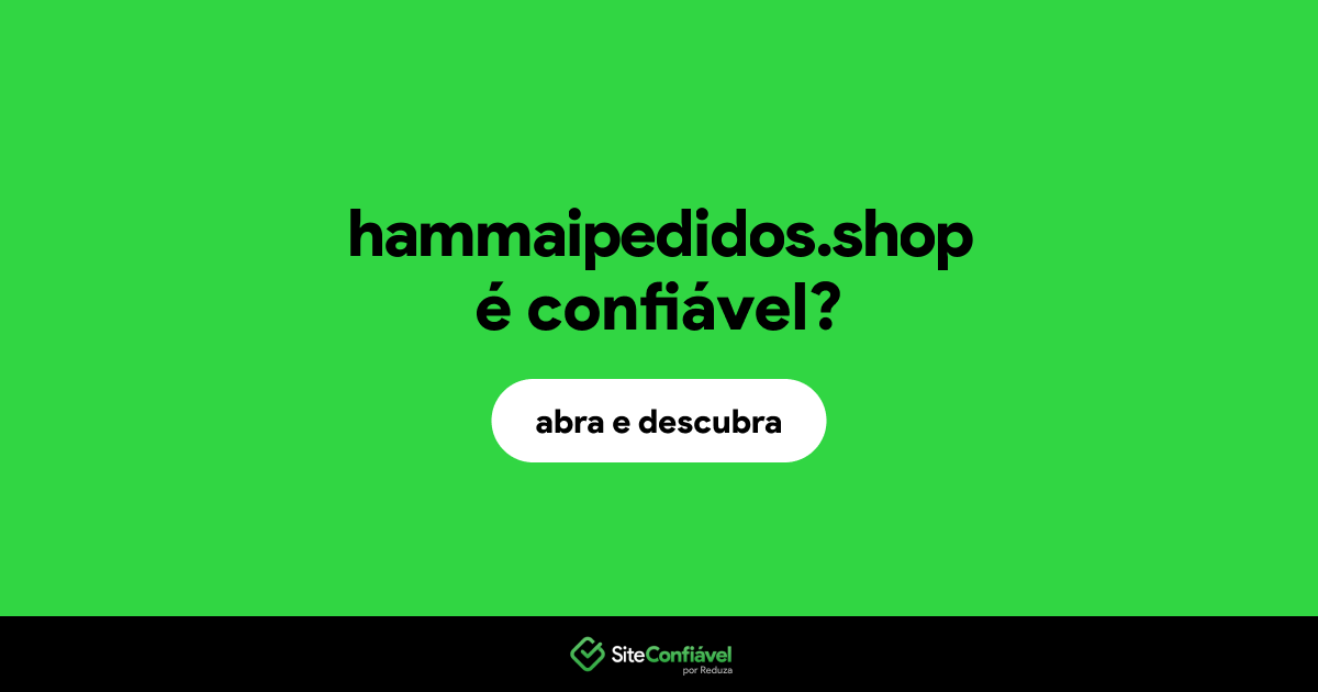 O site hammaipedidos.shop é confiável?