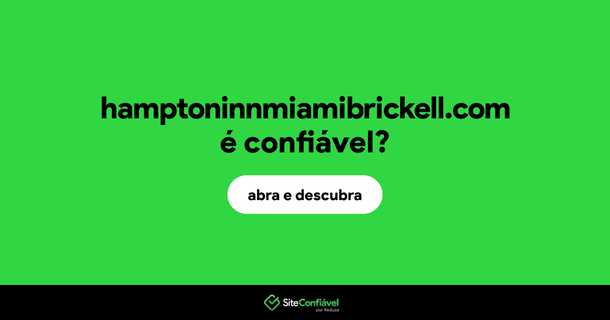 O site hamptoninnmiamibrickell.com é confiável?