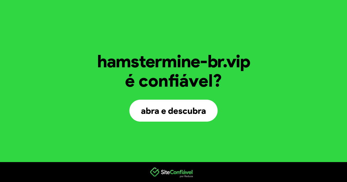 O site hamstermine-br.vip é confiável?