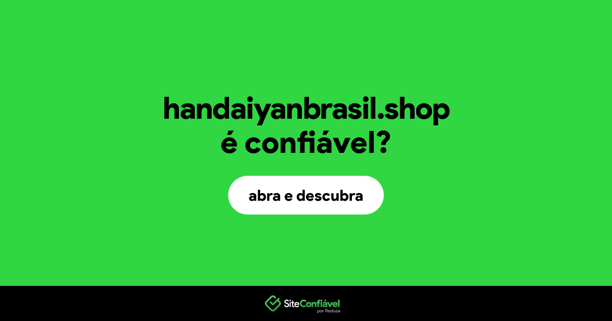 O site handaiyanbrasil.shop é confiável?