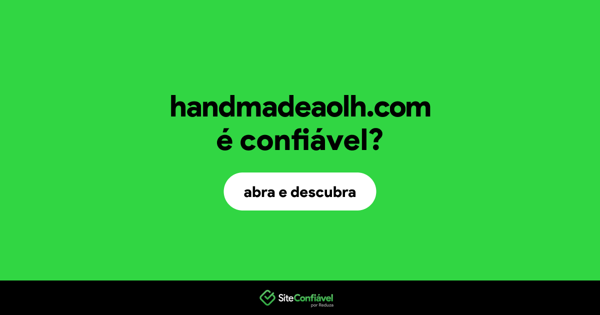 O site handmadeaolh.com é confiável?