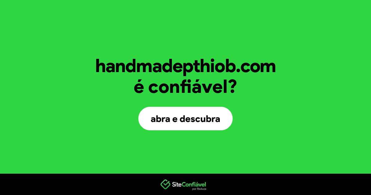 O site handmadepthiob.com é confiável?
