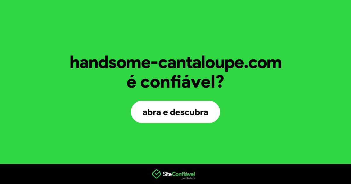 O site handsome-cantaloupe.com é confiável?