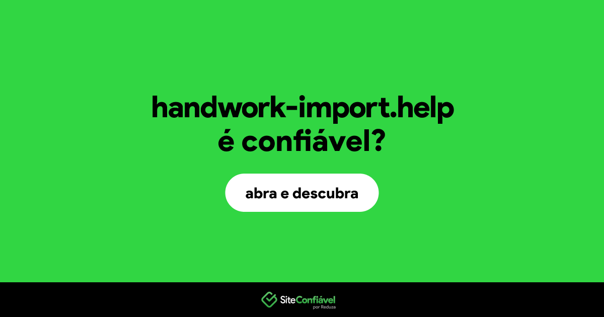 O site handwork-import.help é confiável?