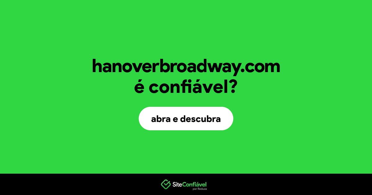 O site hanoverbroadway.com é confiável?