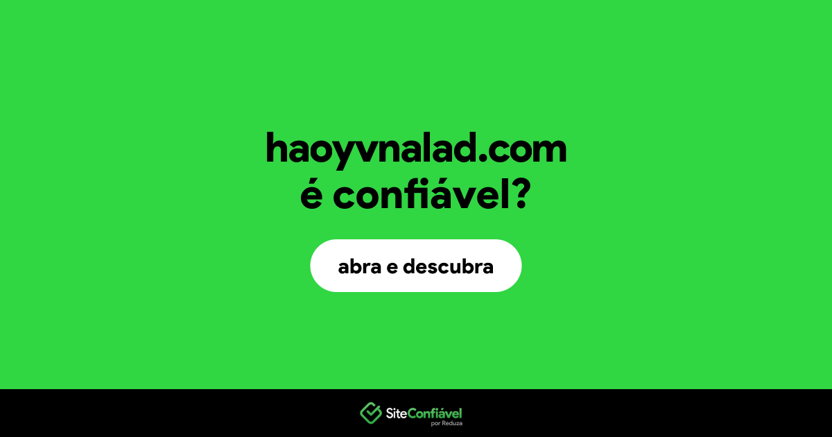 O site haoyvnalad.com é confiável?