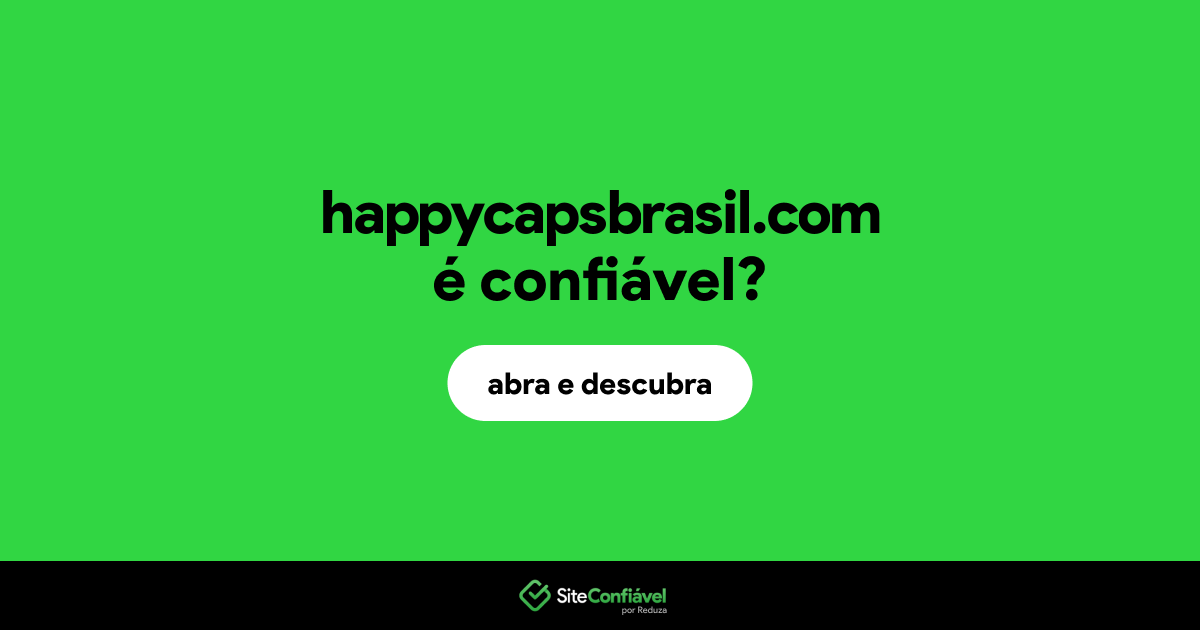O site happycapsbrasil.com é confiável?