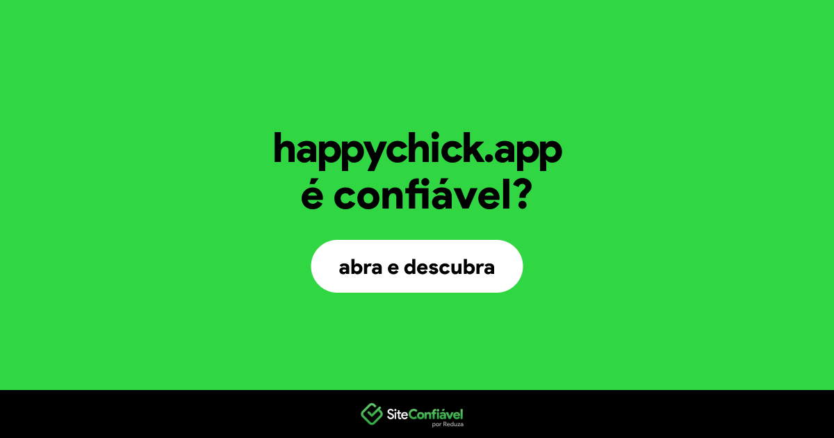 O site happychick.app é confiável?