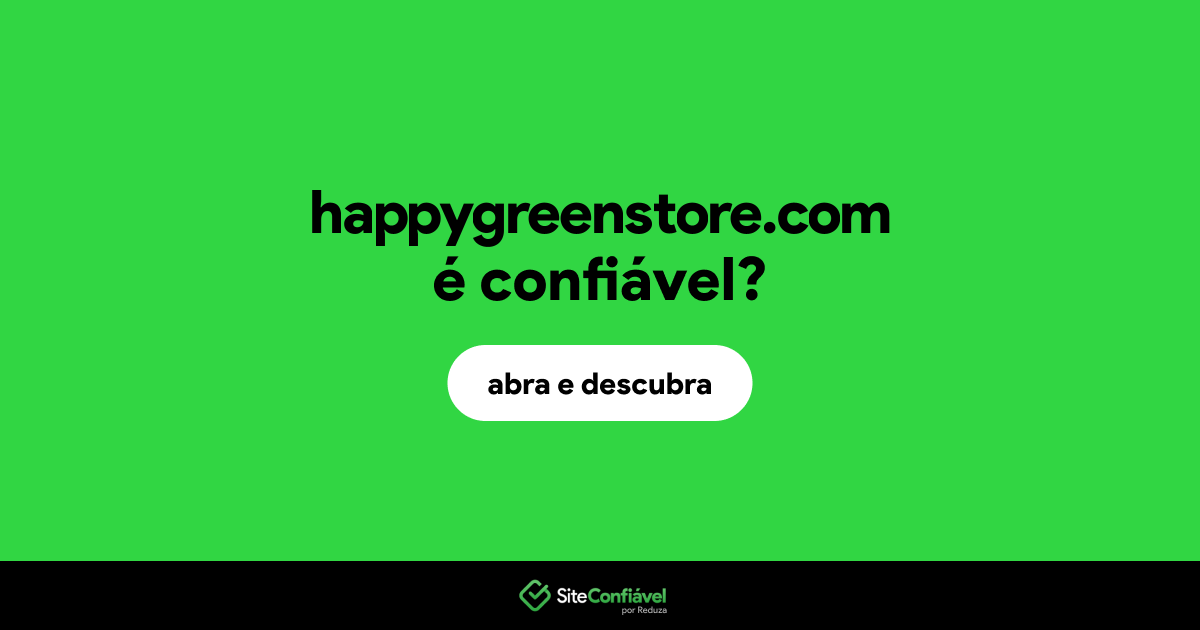 O site happygreenstore.com é confiável?