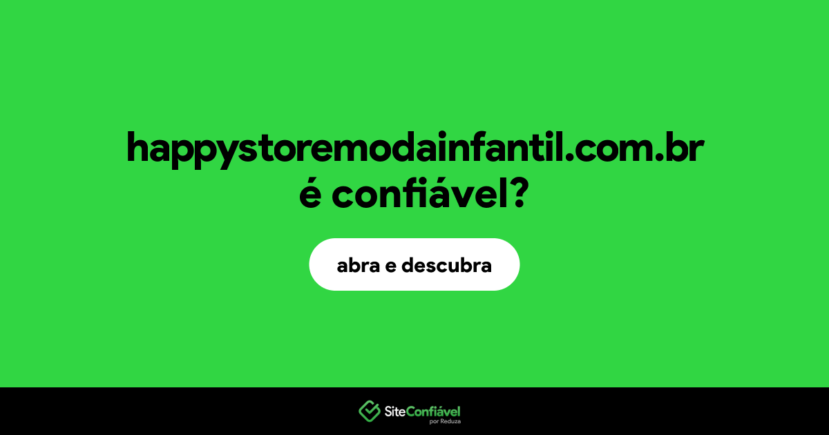 O site happystoremodainfantil.com.br é confiável?