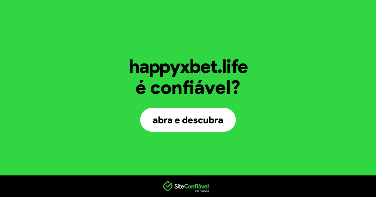 O site happyxbet.life é confiável?