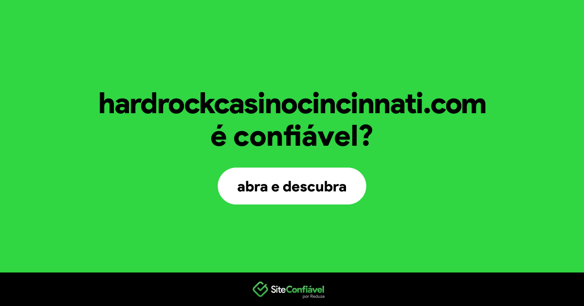 O site hardrockcasinocincinnati.com é confiável?