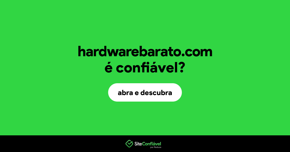 O site hardwarebarato.com é confiável?