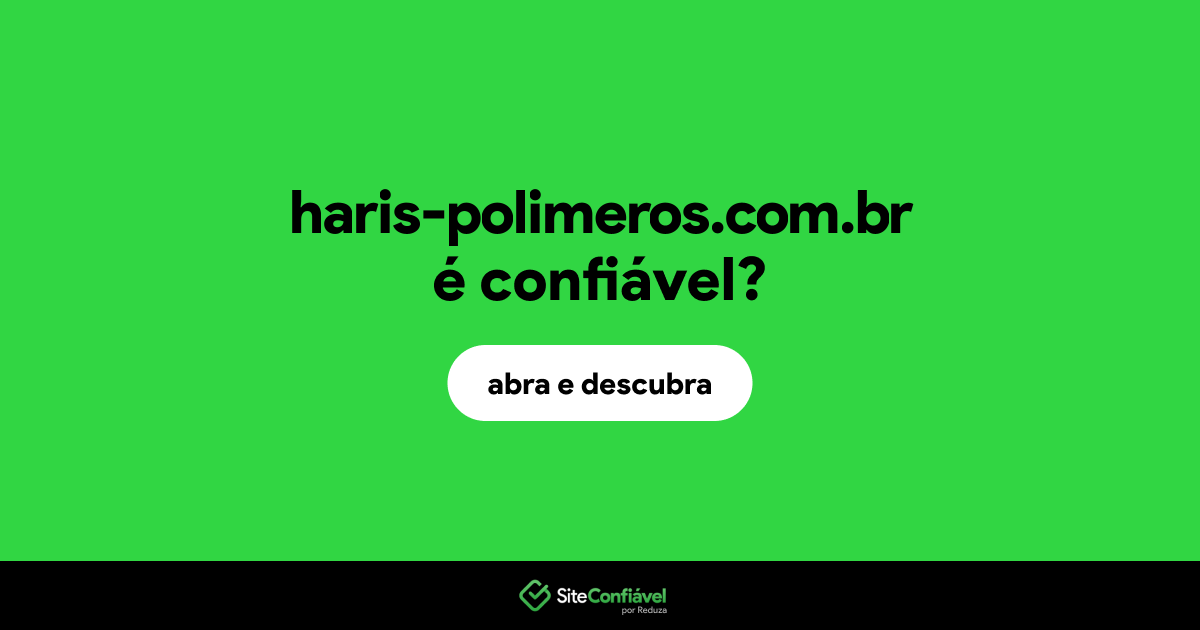 O site haris-polimeros.com.br é confiável?