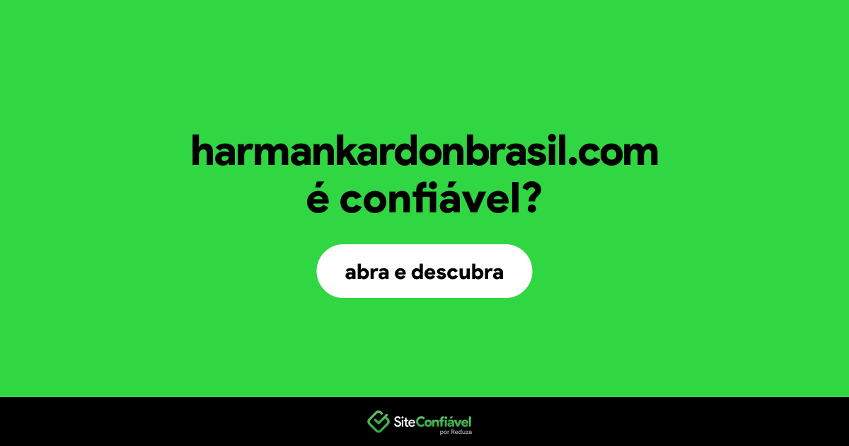O site harmankardonbrasil.com é confiável?
