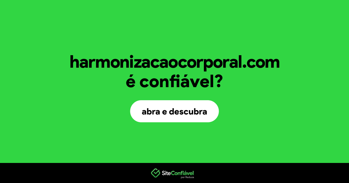 O site harmonizacaocorporal.com é confiável?