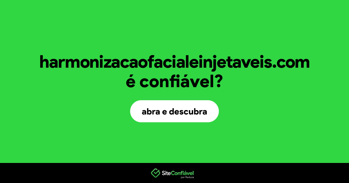 O site harmonizacaofacialeinjetaveis.com é confiável?