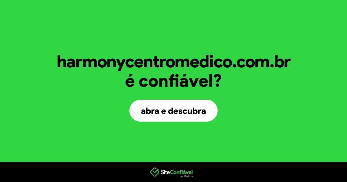 O site harmonycentromedico.com.br é confiável?