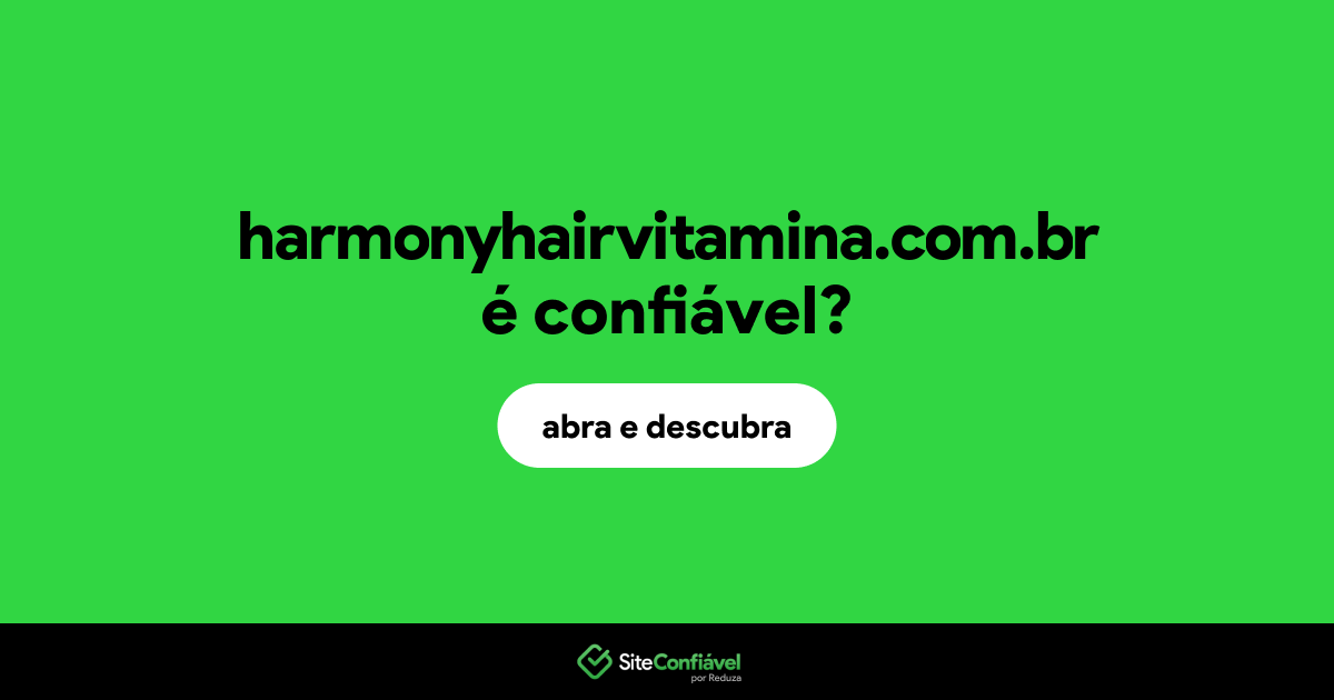 O site harmonyhairvitamina.com.br é confiável?