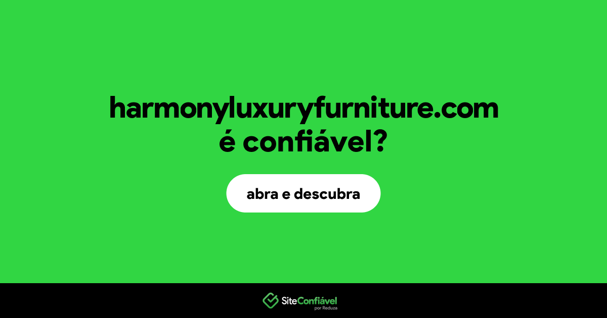 O site harmonyluxuryfurniture.com é confiável?