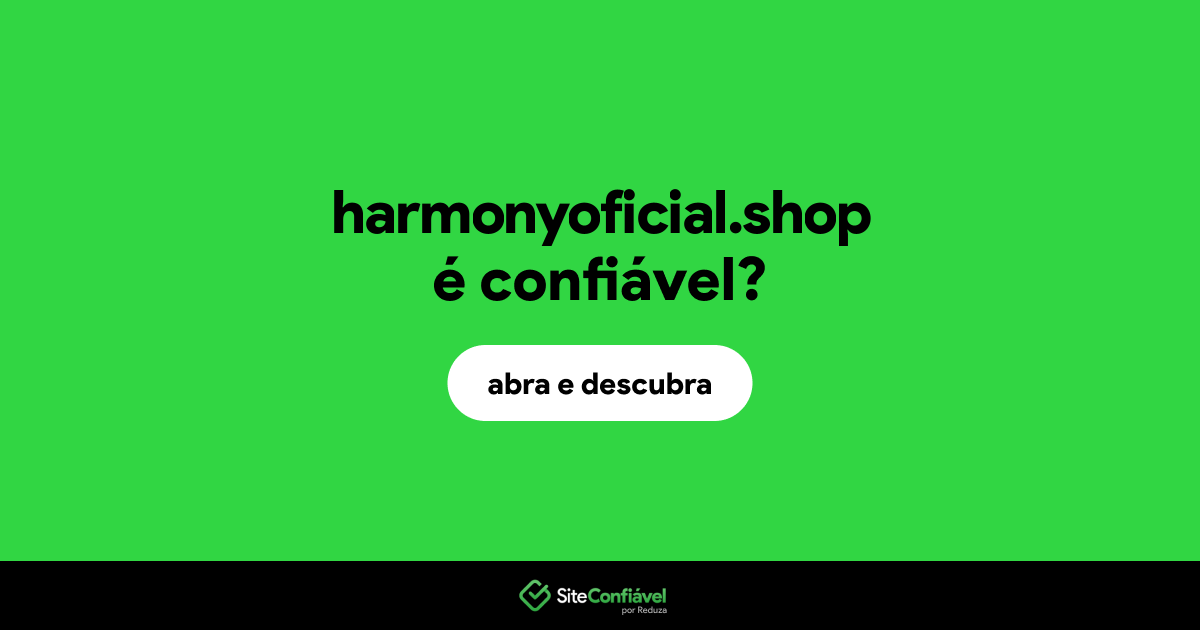 O site harmonyoficial.shop é confiável?