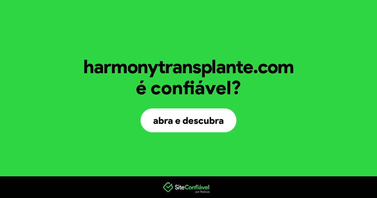 O site harmonytransplante.com é confiável?