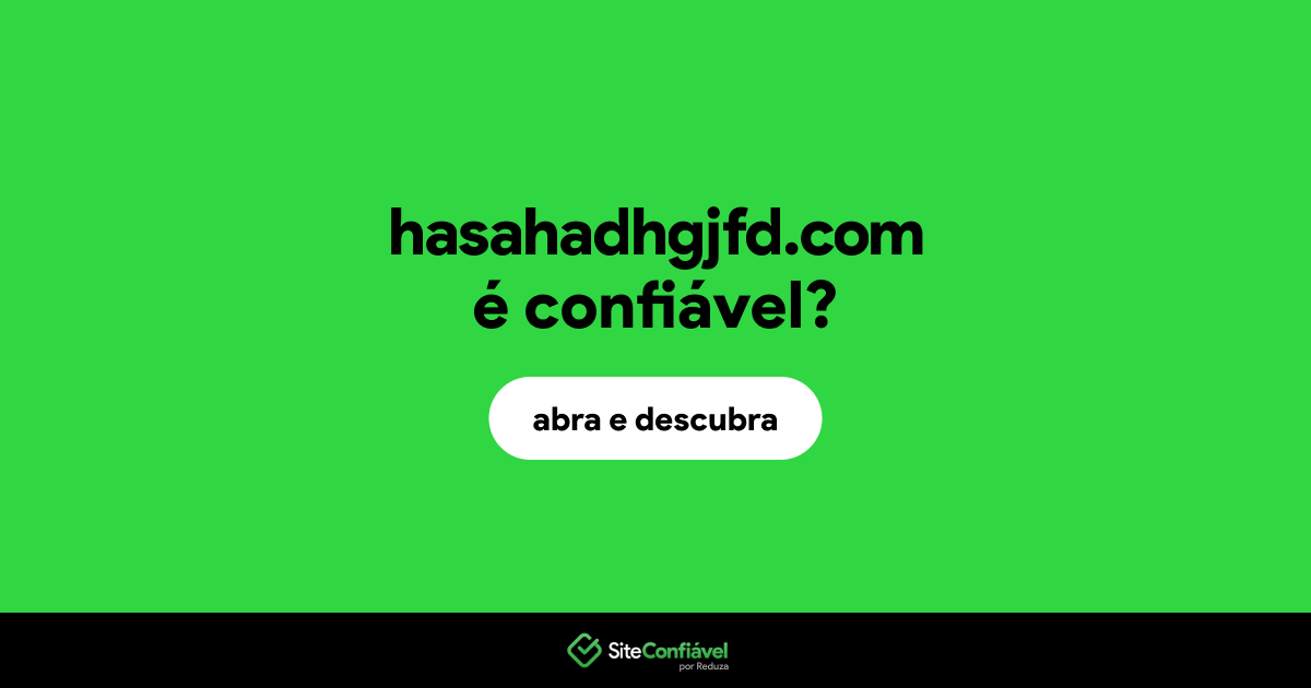 O site hasahadhgjfd.com é confiável?