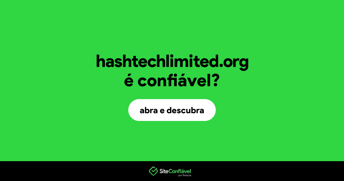 O site hashtechlimited.org é confiável?