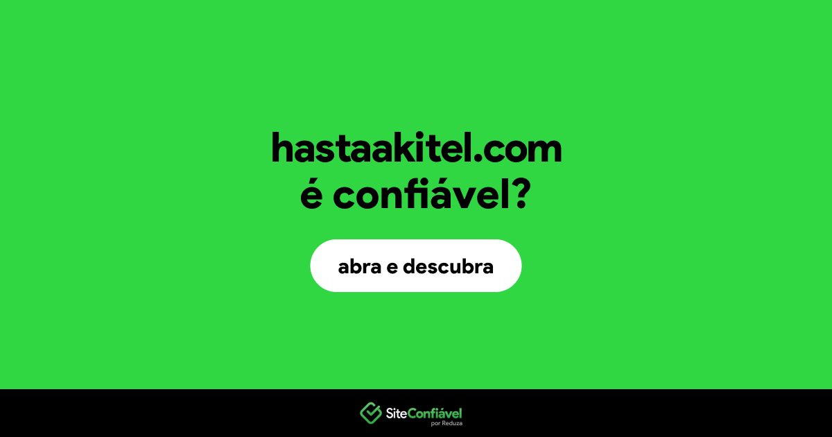 O site hastaakitel.com é confiável?
