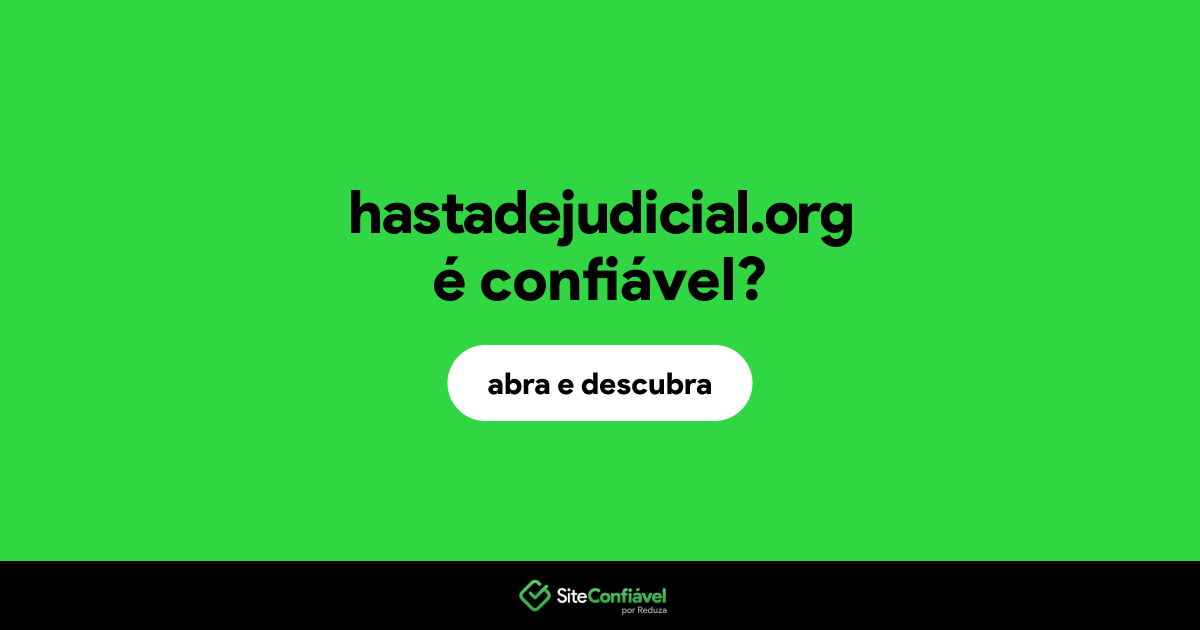 O site hastadejudicial.org é confiável?