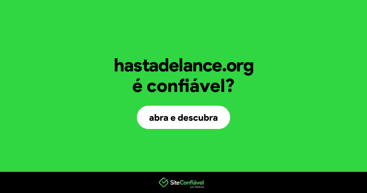 O site hastadelance.org é confiável?
