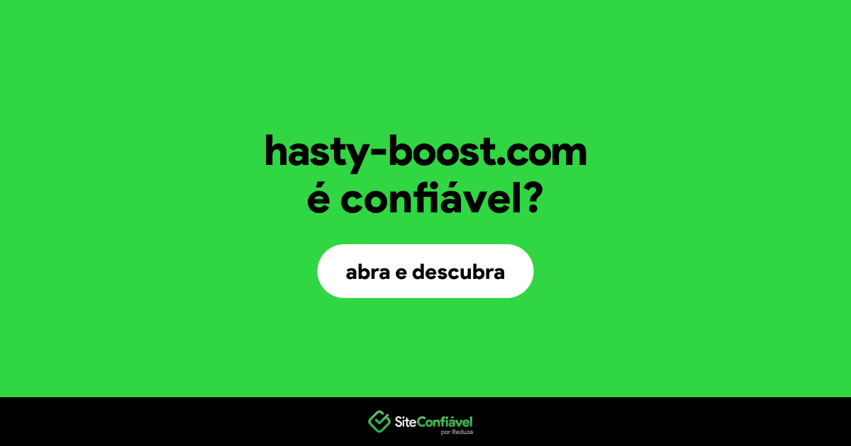 O site hasty-boost.com é confiável?